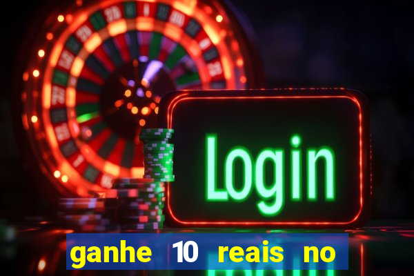 ganhe 10 reais no cadastro bet